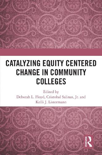 Catalyzing Equity Centered Change in Community Colleges.