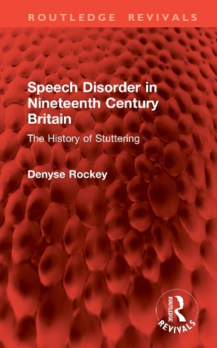 Speech Disorder in Nineteenth Century Britain: The History of Stuttering.