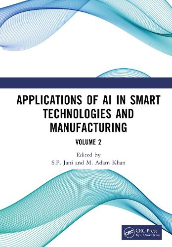 Applications of AI in Smart Technologies and Manufacturing: Volume 2.