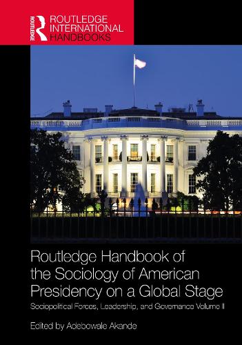 The Routledge Handbook of the Sociology of American Presidency on a Global Stage
