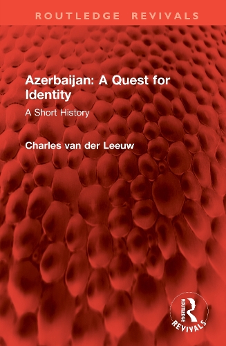 Azerbaijan: A Quest for Identity: A Short History.