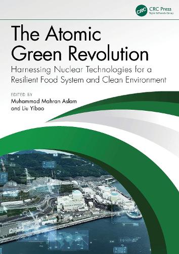 The Atomic Green Revolution: Harnessing Nuclear Technologies for a Resilient Food System and Clean Environment.