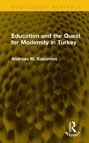 Education and the Quest for Modernity in Turkey.