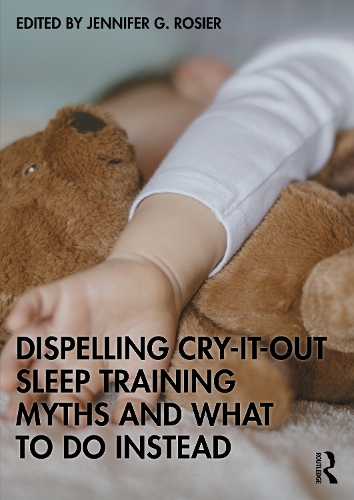Dispelling Cry-It-Out Sleep Training Myths and What to Do Instead.