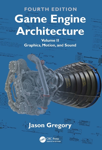 Game Engine Architecture: Volume II, Graphics, Motion, and Sound. 4th edition