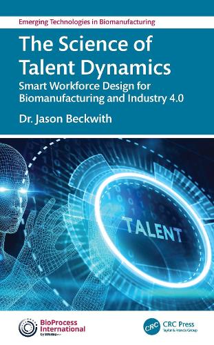 The Science of Talent Dynamics: Smart Workforce Design for Biomanufacturing and Industry 4.0.