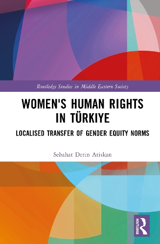 Women's Human Rights in Tuerkiye: Localised Transfer of Gender Equity Norms.