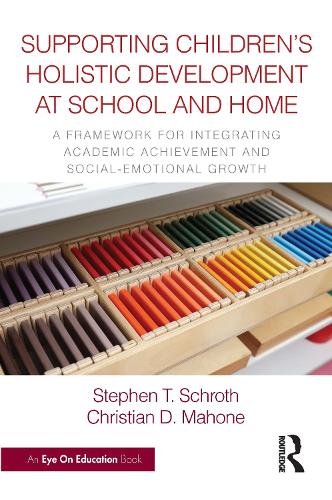 Supporting Children's Holistic Development at School and Home: A Framework for Integrating Academic Achievement and Social-Emotional Growth.