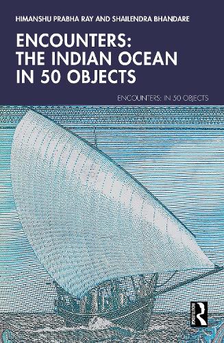 Encounters: The Indian Ocean in 50 Objects.
