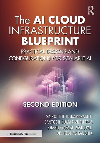 The AI Cloud Infrastructure Blueprint: Practical Designs and Configurations for Scalable AI. 2nd edition