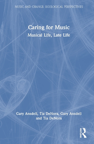 Caring for Music: Musical Life, Late Life.