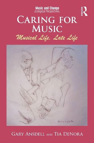 Caring for Music: Musical Life, Late Life.