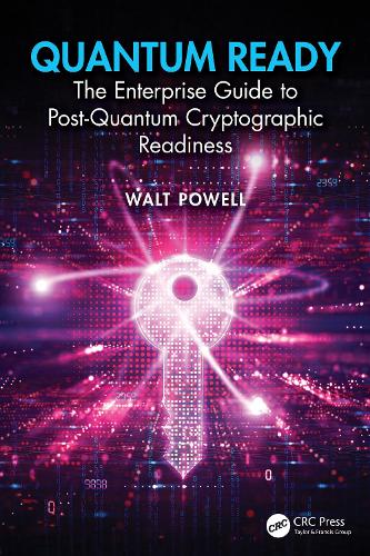 Quantum Ready: The Enterprise Guide to Post-Quantum Cryptographic Readiness.