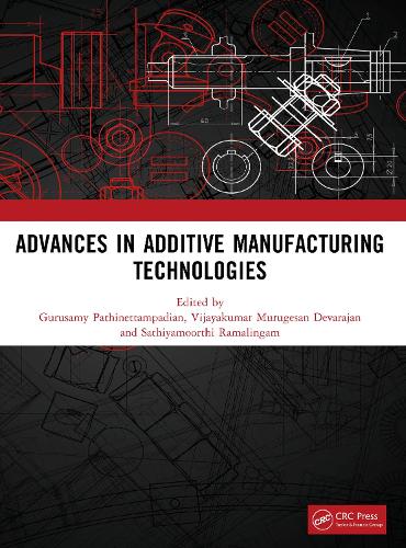 ADVANCES IN ADDITIVE MANUFACTURING TECHNOLOGIES.