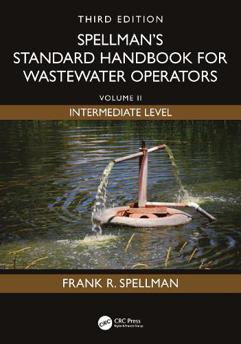 Spellman's Standard Handbook for Wastewater Operators: Volume II, Intermediate Level, Third Edition. 3rd edition