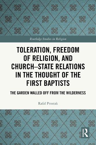 Toleration, Freedom of Religion, and Church-State Relations in the Thought of the First Baptists