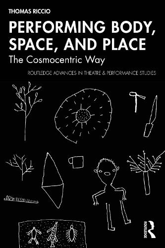 Performing Body, Space, and Place: The Cosmocentric Way.