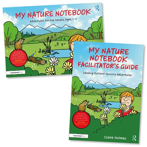 My Nature Notebook: A Sensory Journal and Facilitator's Guide for Outdoor Adventurers, Ages 7-12.