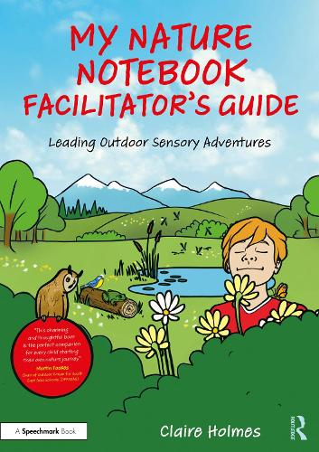 My Nature Notebook Facilitator's Guide: Leading Outdoor Sensory Adventures.
