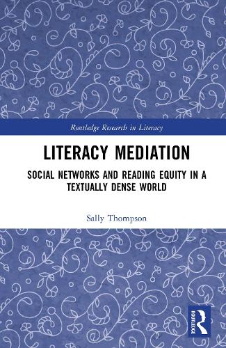 Literacy Mediation: Social Networks and Reading Equity in a Textually Dense World.