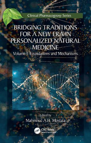 Bridging Traditions for a New Era in Personalized Natural Medicine: Volume 1 Foundations and Mechanisms.