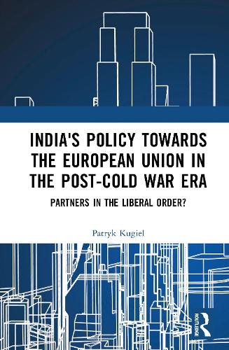 India's Policy Towards the European Union in the Post-Cold War Era