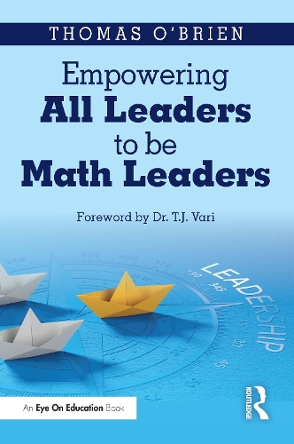 Empowering All Leaders to be Math Leaders: Actionable Strategies and Tools.