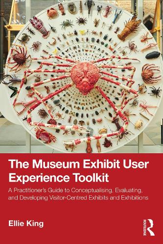 The Museum Exhibit User Experience Toolkit: A Practitioner's Guide to Conceptualising, Evaluating, and Developing Visitor-Centred Exhibits and Exhibitions.