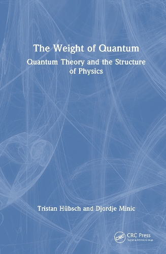 The Weight of Quantum: Quantum Theory and the Structure of Physics.