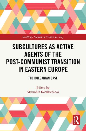 Subcultures as Active Agents of the Post-Communist Transition in Eastern Europe