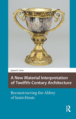 A New Material Interpretation of Twelfth-Century Architecture: Reconstructing the Abbey of Saint-Denis.