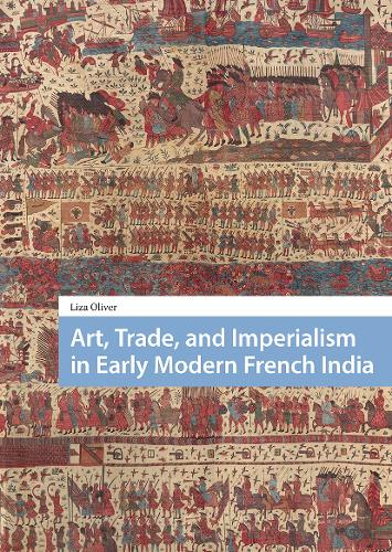 Art, Trade, and Imperialism in Early Modern French India.