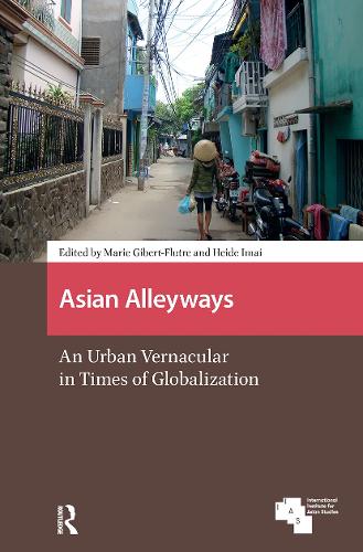 Asian Alleyways: An Urban Vernacular in Times of Globalization.