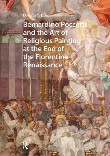 Bernardino Poccetti and the Art of Religious Painting at the End of the Florentine Renaissance.