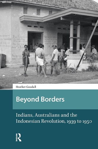 Beyond Borders: Indians, Australians and the Indonesian Revolution, 1939 to 1950.
