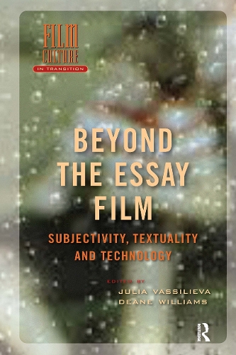 Beyond the Essay Film: Subjectivity, Textuality and Technology.