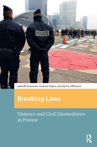 Breaking Laws: Violence and Civil Disobedience in Protest.