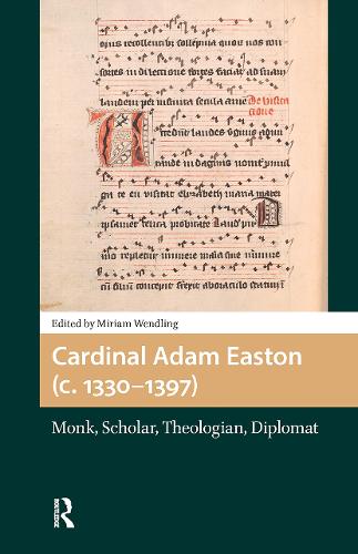 Cardinal Adam Easton (c. 1330-1397): Monk, Scholar, Theologian, Diplomat.