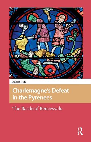 Charlemagne's Defeat in the Pyrenees: The Battle of Rencesvals.