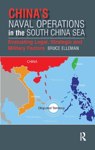China's Naval Operations in the South China Sea: Evaluating Legal, Strategic and Military Factors.