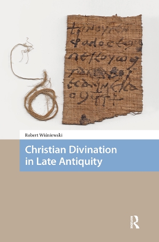 Christian Divination in Late Antiquity.