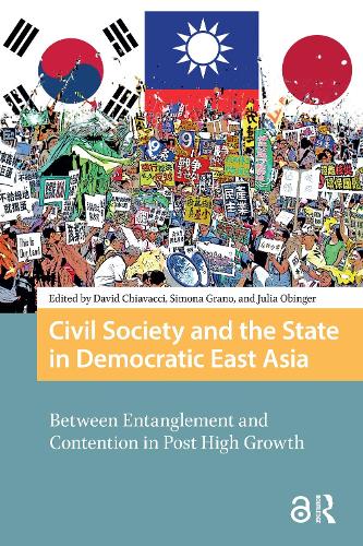 Civil Society and the State in Democratic East Asia: Between Entanglement and Contention in Post High Growth.