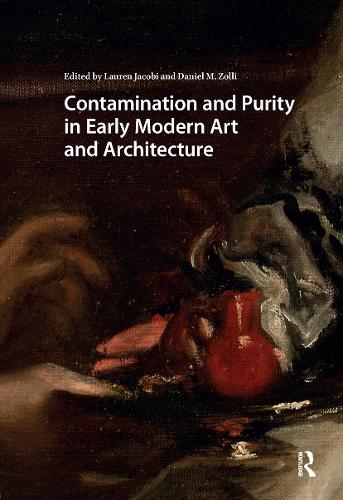 Contamination and Purity in Early Modern Art and Architecture.