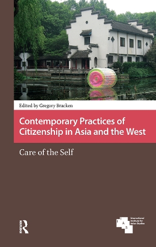 Contemporary Practices of Citizenship in Asia and the West: Care of the Self.