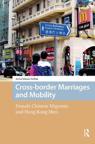 Cross-border Marriages and Mobility: Female Chinese Migrants and Hong Kong Men.