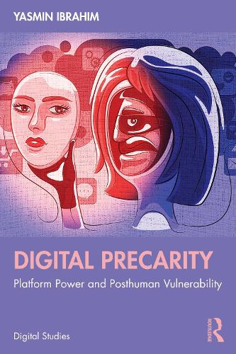Digital Precarity: Platform Power and Posthuman Vulnerability.