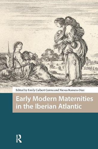 Early Modern Maternities in the Iberian Atlantic.