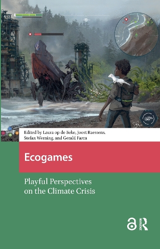 Ecogames: Playful Perspectives on the Climate Crisis.