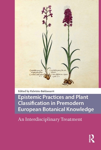 Epistemic Practices and Plant Classification in Premodern European Botanical Knowledge: An Interdisciplinary Treatment.