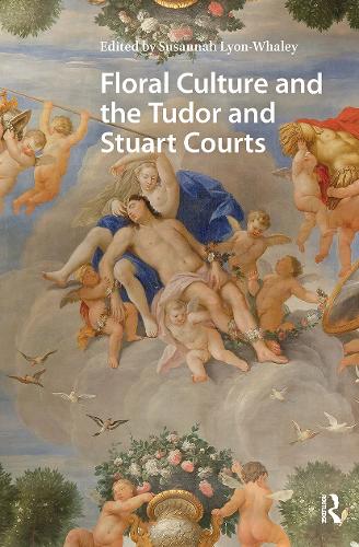 Floral Culture and the Tudor and Stuart Courts.